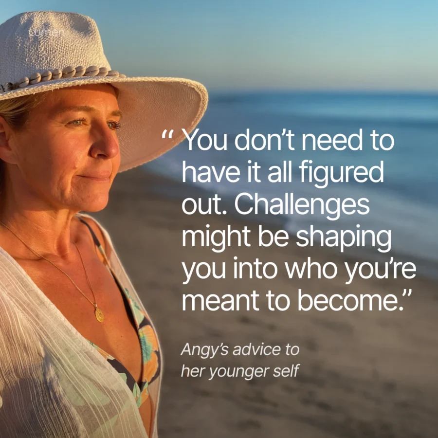 Angy's advice to her younger self